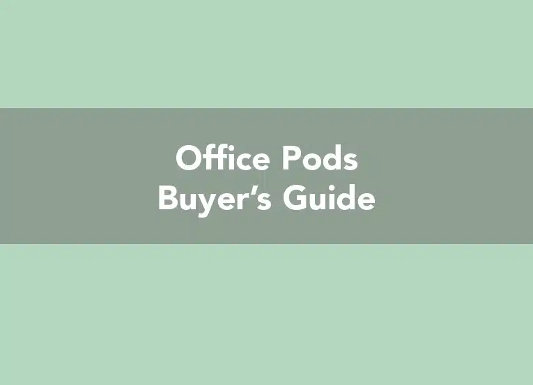 Office Pods and Meeting Booths Buyer’s Guide